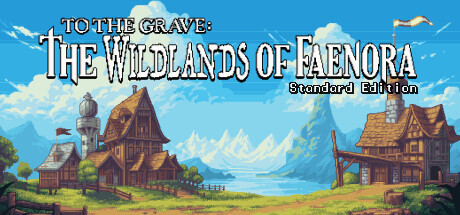 To The Grave: The Wildlands of Faenora