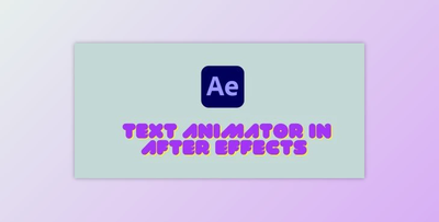 Text Animator in After Effects For Beginners