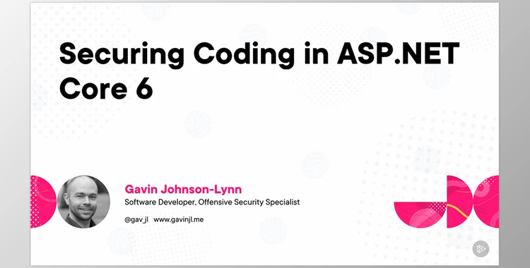 Secure Coding in ASP.NET Core - Gavin Johnson-Lynn