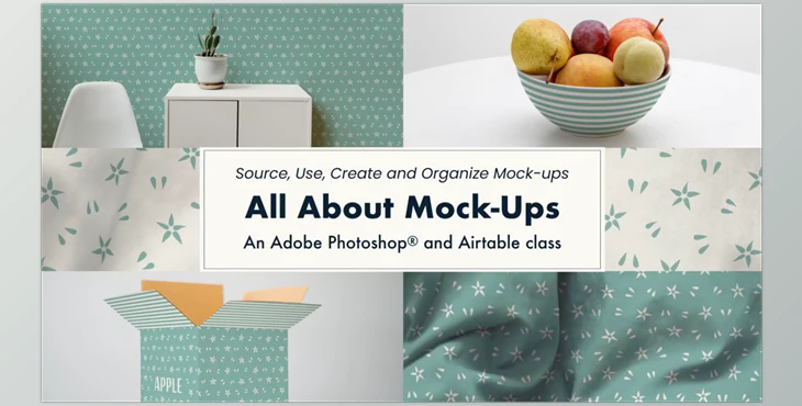 All About Mock-Ups: source, use, create, organize (an Adobe Photoshop® and Airtable class) by SkillShare